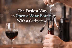 The Easiest Way to Open a Wine Bottle With a Corkscrew — Yes, You've Been Overthinking It