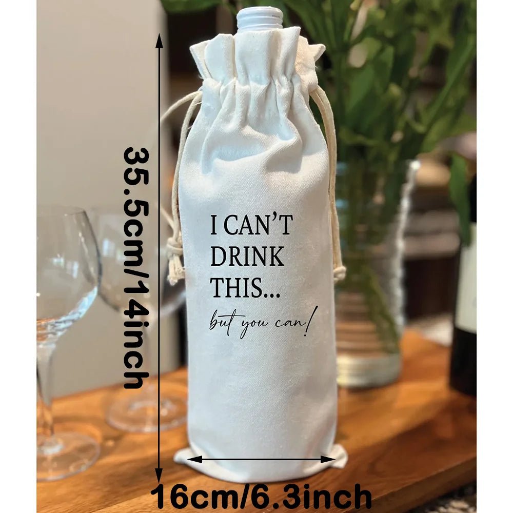 Funny Cotton Wine Gift Bag – "I Can't Drink This But You Can" Drawstring Tote - True Wine Lover