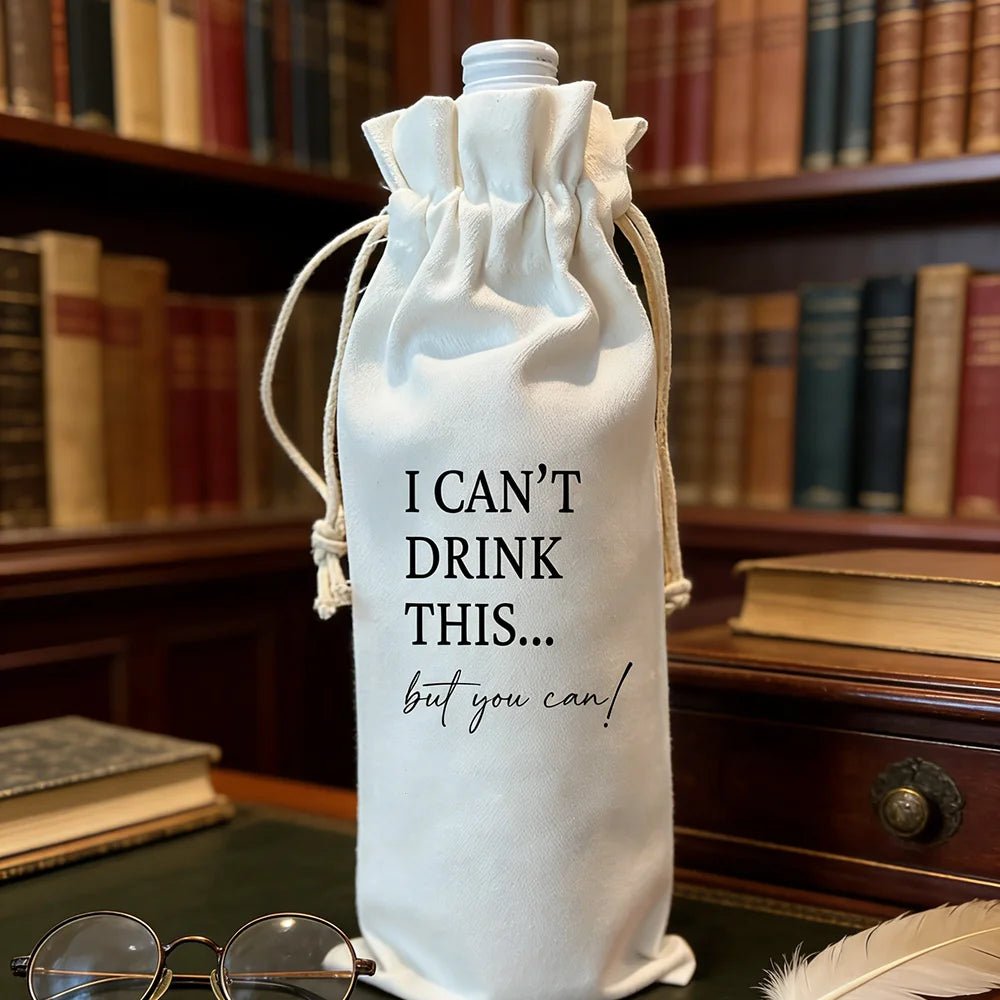 Funny Cotton Wine Gift Bag – "I Can't Drink This But You Can" Drawstring Tote - True Wine Lover